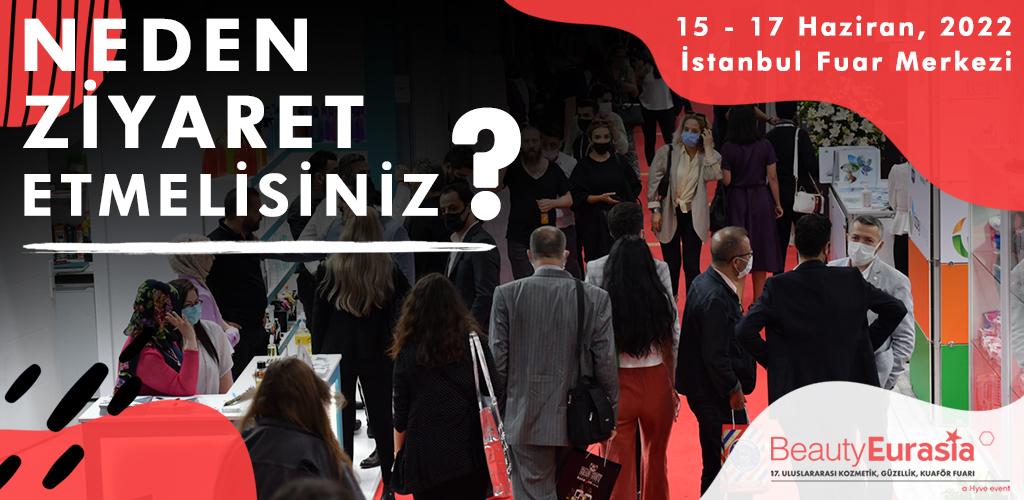 BeautyEurasia 2022’yi Neden Ziyaret Etmelisiniz?
